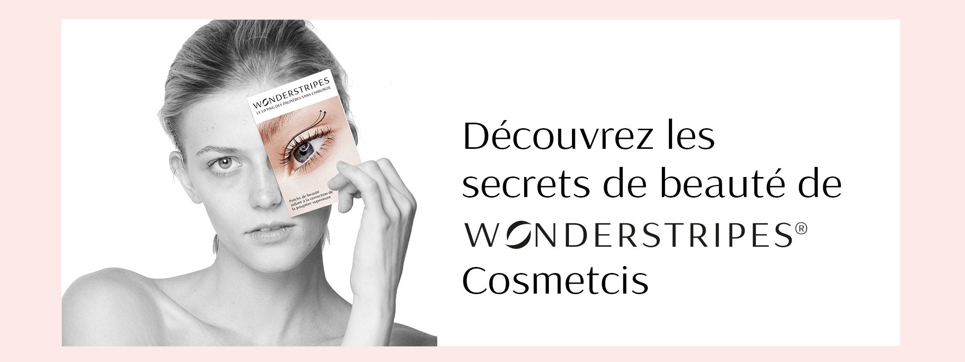 Découvrez le beauty secrets de WONDERSTRIPES Cosmetics